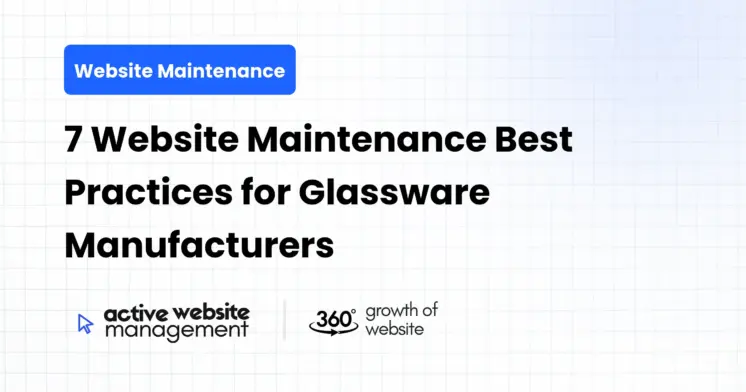 7 Website Maintenance Best Practices for Glassware Manufacturers