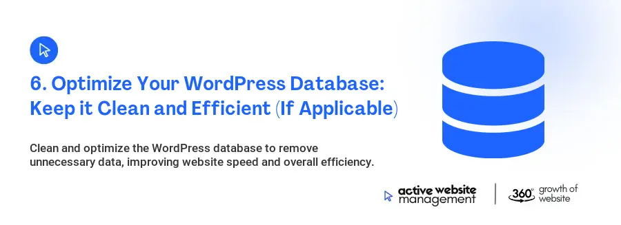 6. Optimize Your WordPress Database: Keep it Clean and Efficient (If Applicable) 6. Optimize Your WordPress Database: Keep it Clean and Efficient (If Applicable)