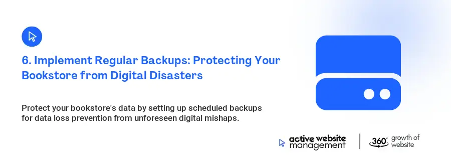6. Implement Regular Backups: Protecting Your Bookstore from Digital Disasters