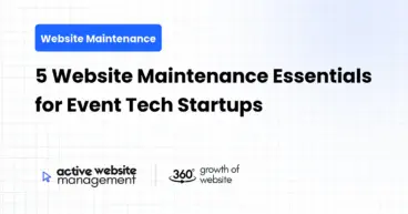 5 Website Maintenance Essentials for Event Tech Startups