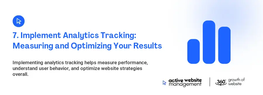 7. Implement Analytics Tracking: Measuring and Optimizing Your Results