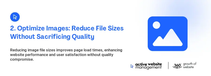 2. Optimize Images: Reduce File Sizes Without Sacrificing Quality 2. Optimize Images: Reduce File Sizes Without Sacrificing Quality