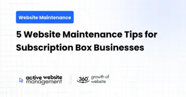 5 Website Maintenance Tips for Subscription Box Businesses
