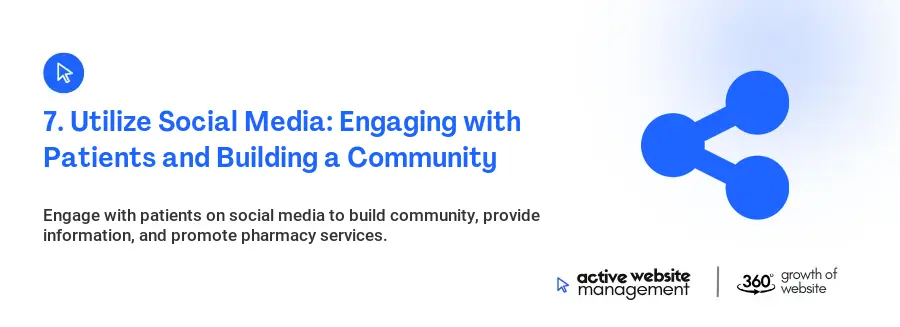 7. Utilize Social Media: Engaging with Patients and Building a Community 7. Utilize Social Media: Engaging with Patients and Building a Community