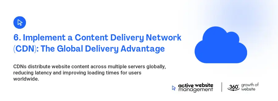 6. Implement a Content Delivery Network (CDN): The Global Delivery Advantage 6. Implement a Content Delivery Network (CDN): The Global Delivery Advantage