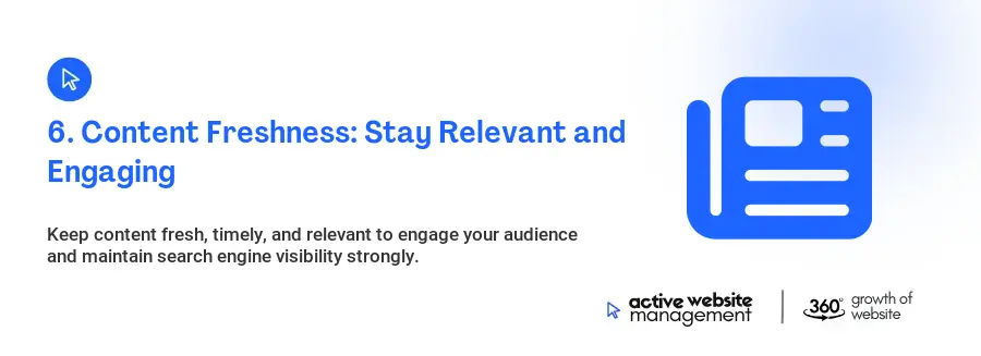 6. Content Freshness: Stay Relevant and Engaging
