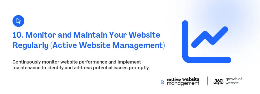 10. Monitor and Maintain Your Website Regularly (Active Website Management) 10. Monitor and Maintain Your Website Regularly (Active Website Management)
