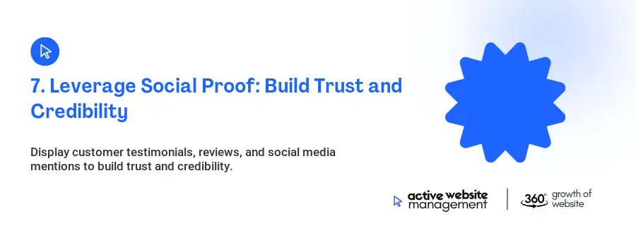 7. Leverage Social Proof: Build Trust and Credibility