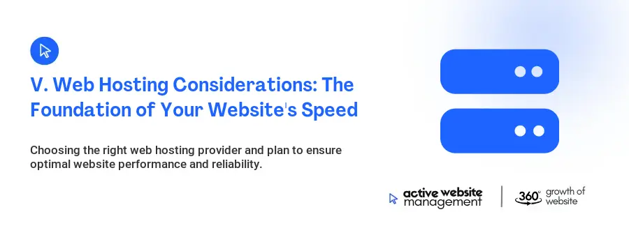 V. Web Hosting Considerations: The Foundation of Your Website's Speed