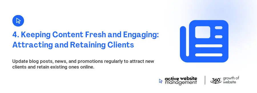 4. Keeping Content Fresh and Engaging: Attracting and Retaining Clients
