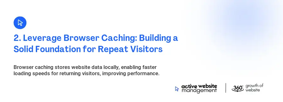 2. Leverage Browser Caching: Building a Solid Foundation for Repeat Visitors