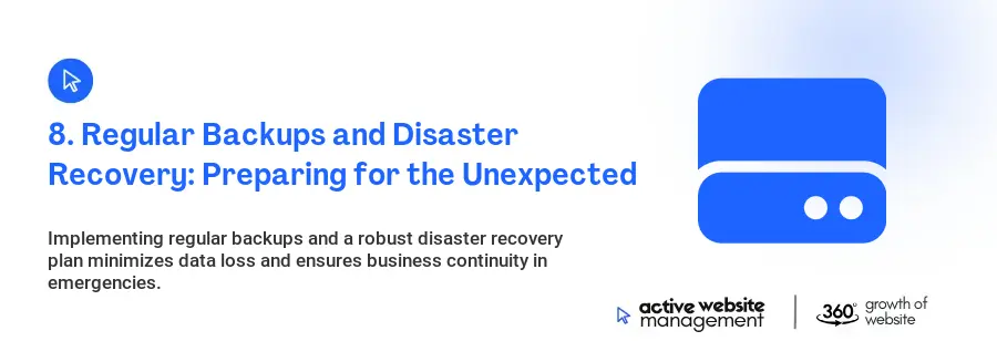 8. Regular Backups and Disaster Recovery: Preparing for the Unexpected