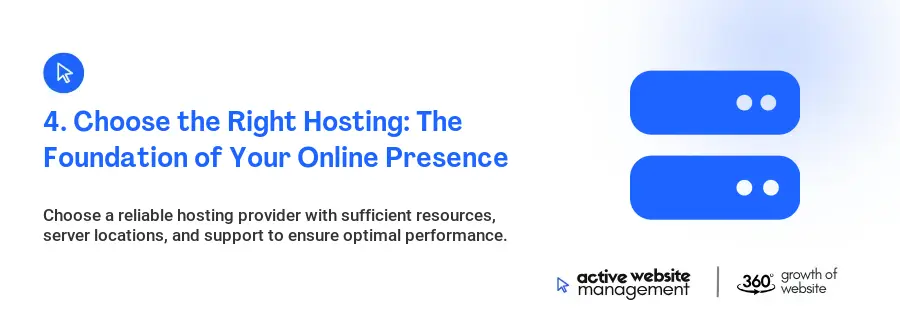 4. Choose the Right Hosting: The Foundation of Your Online Presence