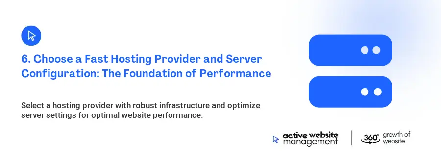 6. Choose a Fast Hosting Provider and Server Configuration: The Foundation of Performance