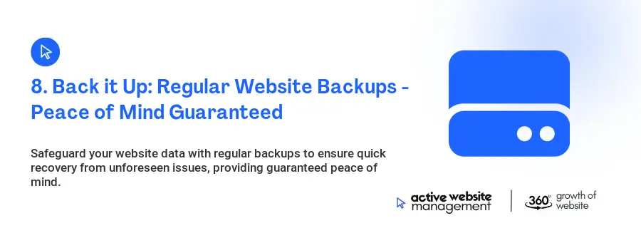 8. Back it Up: Regular Website Backups - Peace of Mind Guaranteed