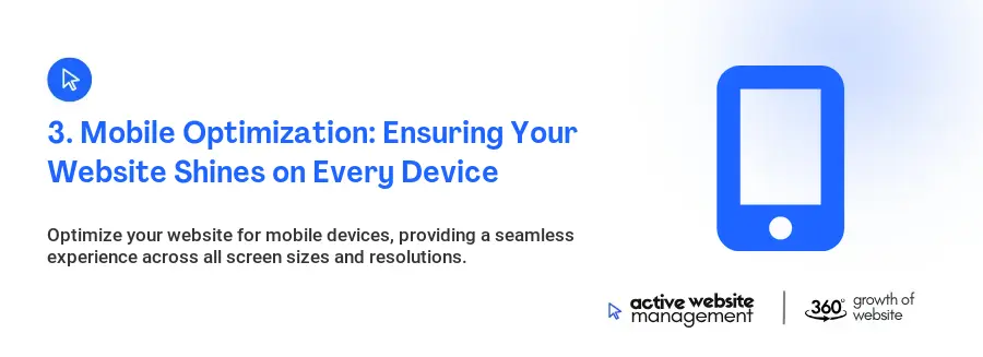 3. Mobile Optimization: Ensuring Your Website Shines on Every Device