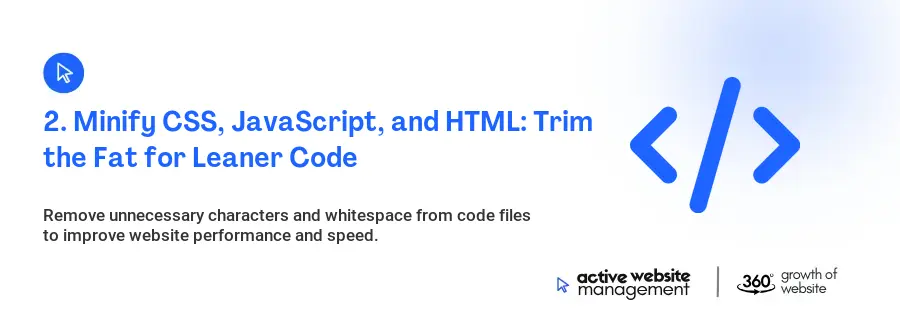 2. Minify CSS, JavaScript, and HTML: Trim the Fat for Leaner Code 2. Minify CSS, JavaScript, and HTML: Trim the Fat for Leaner Code