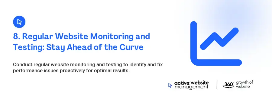 8. Regular Website Monitoring and Testing: Stay Ahead of the Curve 8. Regular Website Monitoring and Testing: Stay Ahead of the Curve