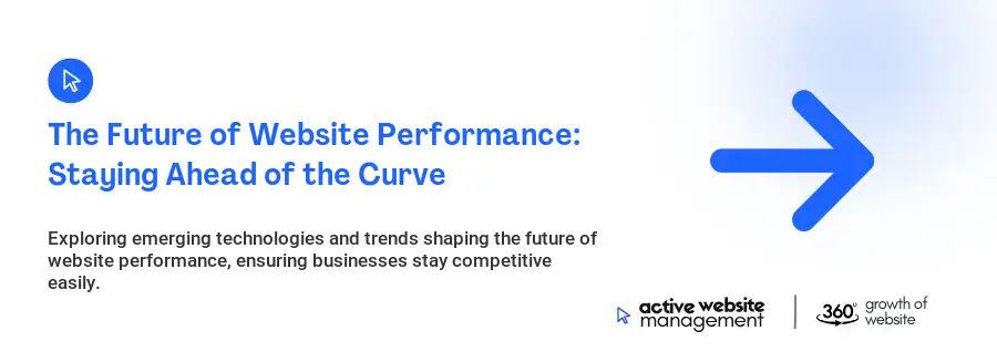 The Future of Website Performance: Staying Ahead of the Curve