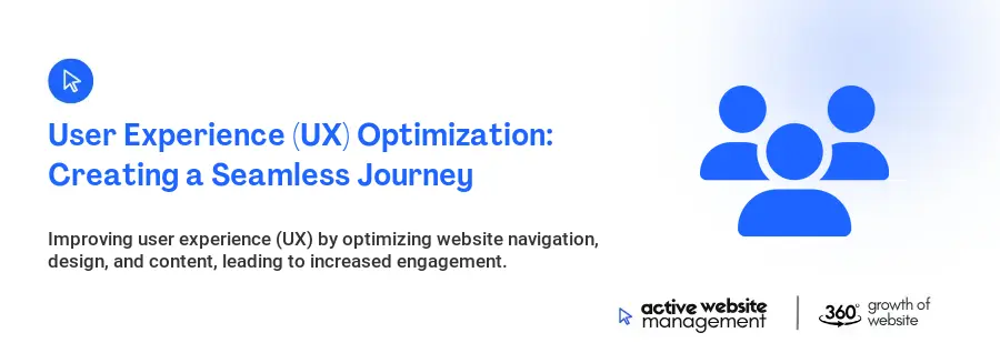 User Experience (UX) Optimization: Creating a Seamless Journey