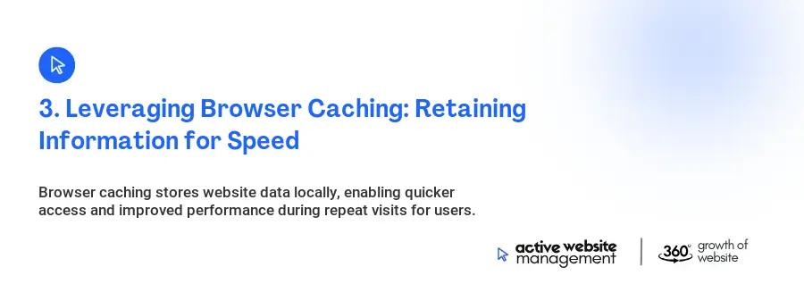 3. Leveraging Browser Caching: Retaining Information for Speed