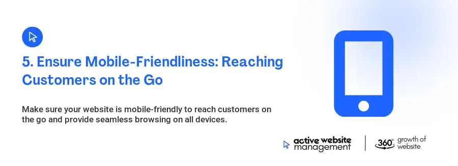 5. Ensure Mobile-Friendliness: Reaching Customers on the Go