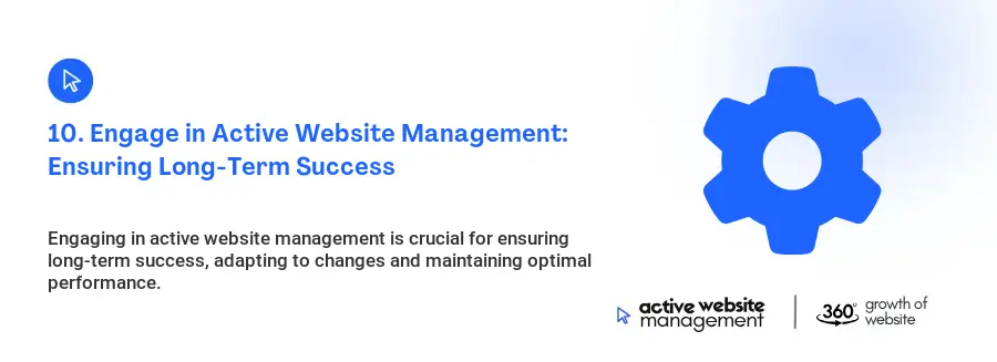10. Engage in Active Website Management: Ensuring Long-Term Success