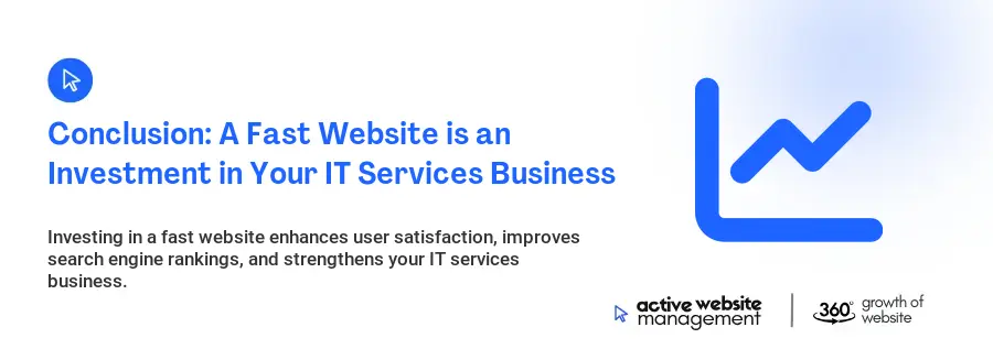 Conclusion: A Fast Website is an Investment in Your IT Services Business