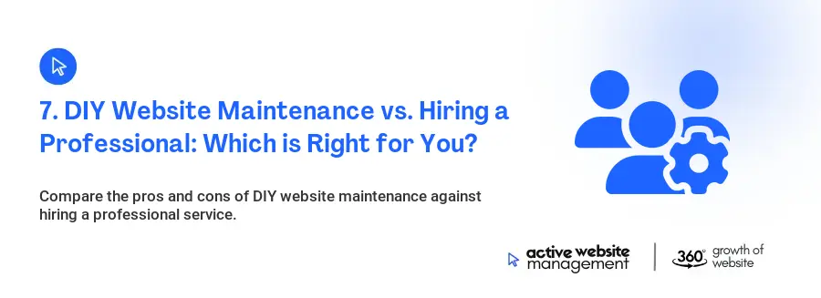 7. DIY Website Maintenance vs. Hiring a Professional: Which is Right for You?