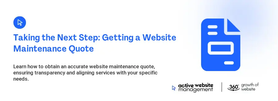 Taking the Next Step: Getting a Website Maintenance Quote Taking the Next Step: Getting a Website Maintenance Quote