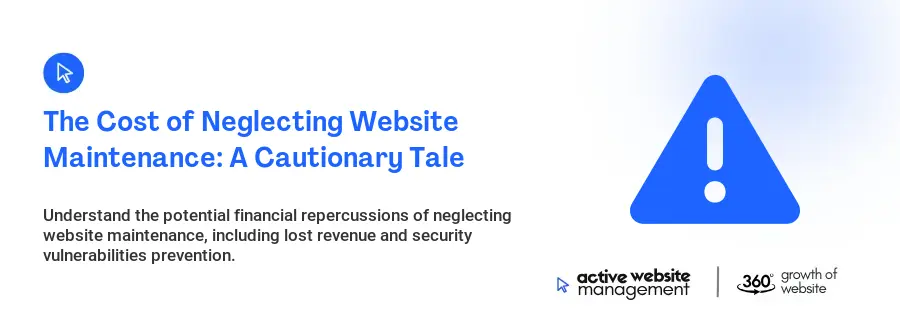 The Cost of Neglecting Website Maintenance: A Cautionary Tale The Cost of Neglecting Website Maintenance: A Cautionary Tale