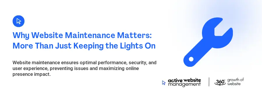 Why Website Maintenance Matters: More Than Just Keeping the Lights On