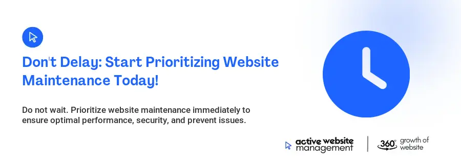 Don't Delay: Start Prioritizing Website Maintenance Today!