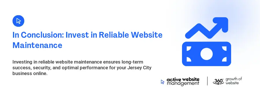 In Conclusion: Invest in Reliable Website Maintenance