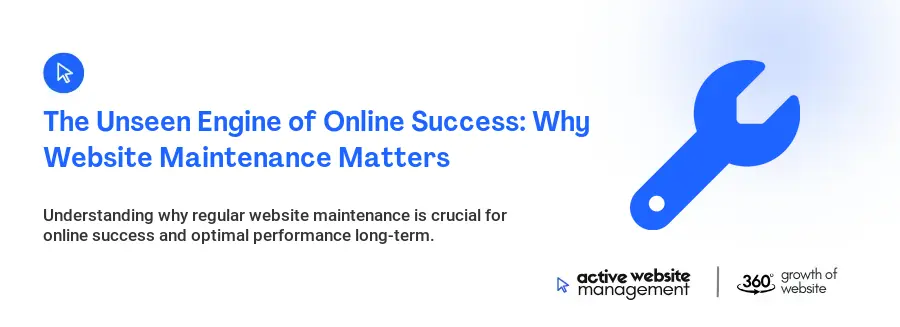 The Unseen Engine of Online Success: Why Website Maintenance Matters