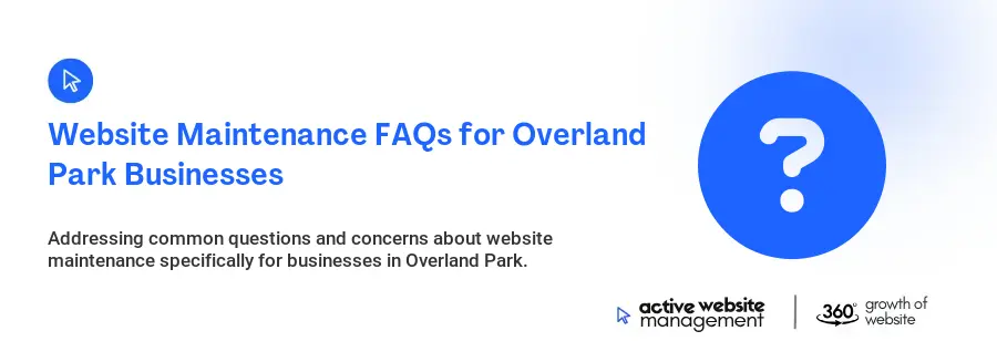 Website Maintenance FAQs for Overland Park Businesses