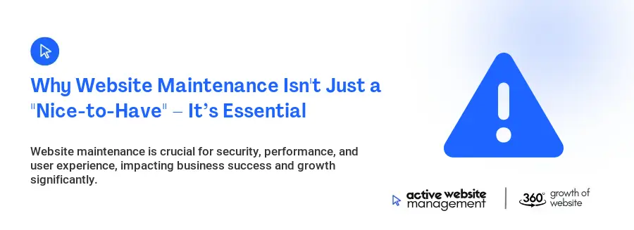 Why Website Maintenance Isn't Just a "Nice-to-Have" – It’s Essential