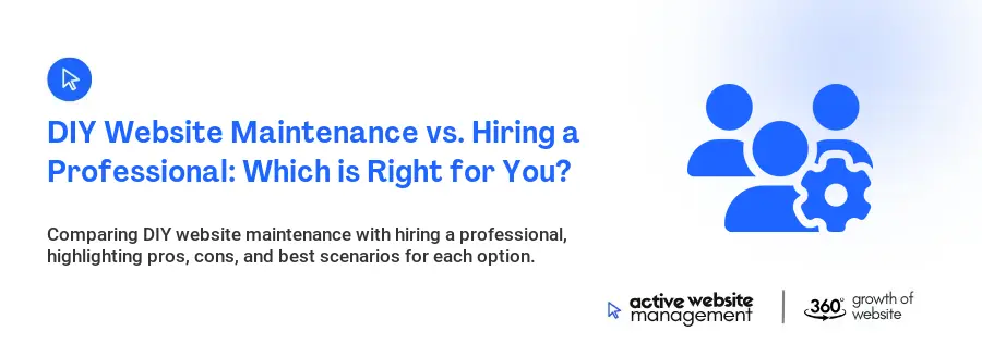 DIY Website Maintenance vs. Hiring a Professional: Which is Right for You?