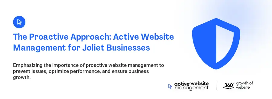The Proactive Approach: Active Website Management for Joliet Businesses
