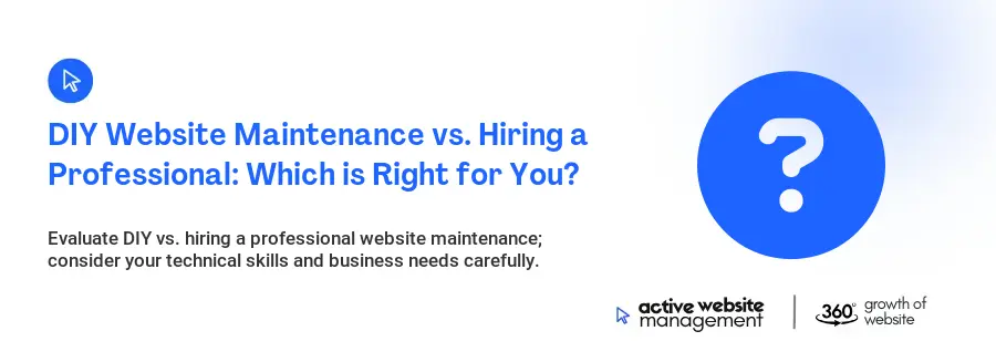 DIY Website Maintenance vs. Hiring a Professional: Which is Right for You?