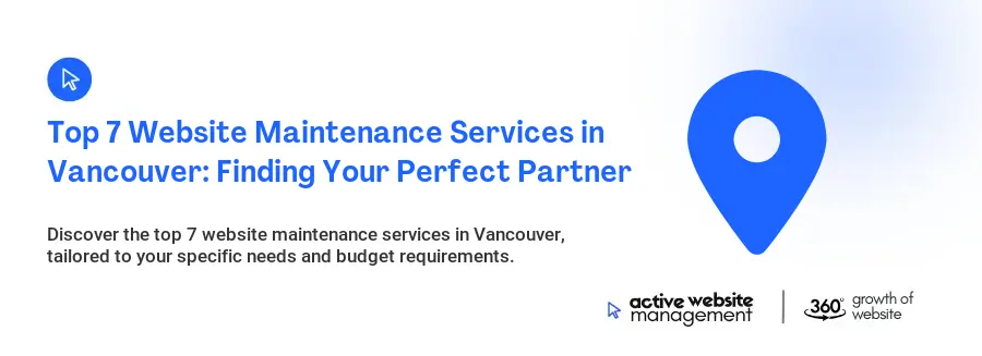 Top 7 Website Maintenance Services in Vancouver: Finding Your Perfect Partner