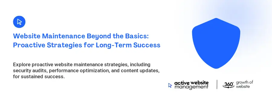 Website Maintenance Beyond the Basics: Proactive Strategies for Long-Term Success
