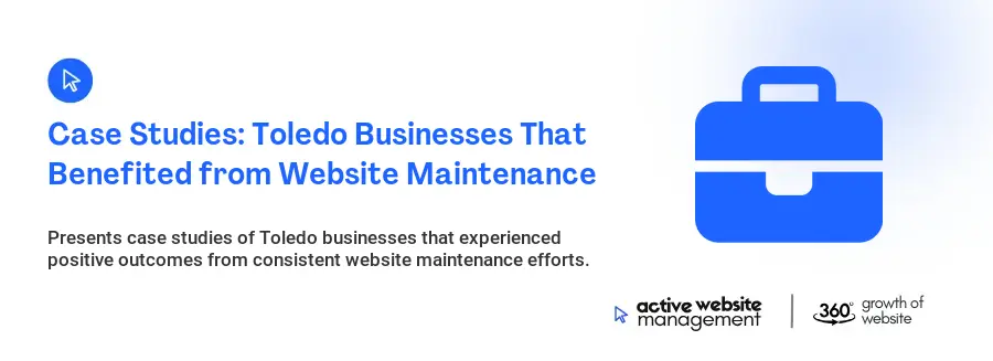 Case Studies: Toledo Businesses That Benefited from Website Maintenance