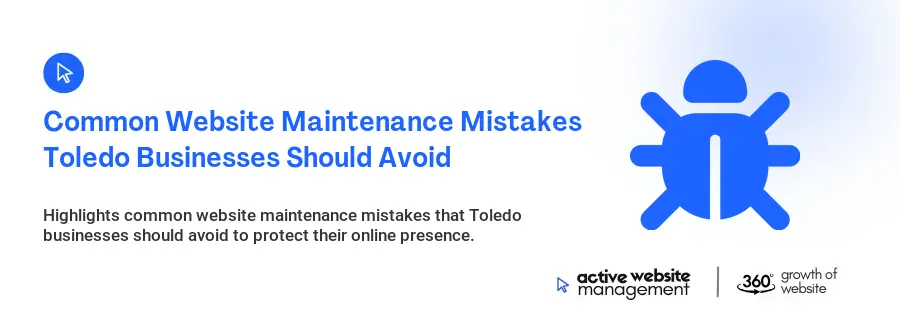 Common Website Maintenance Mistakes Toledo Businesses Should Avoid
