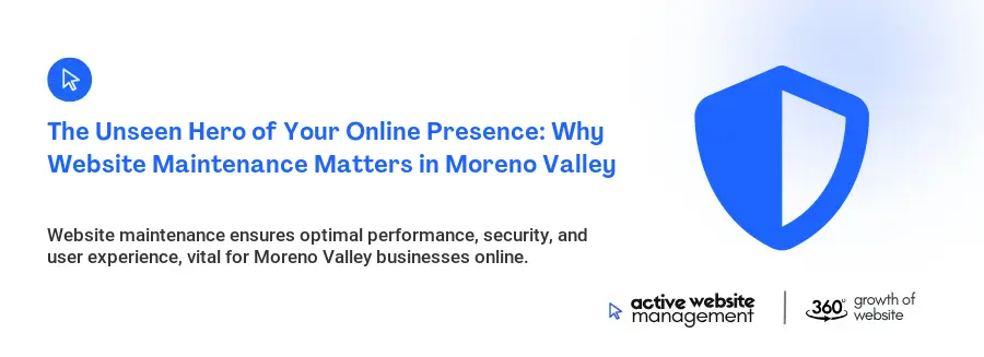 The Unseen Hero of Your Online Presence: Why Website Maintenance Matters in Moreno Valley