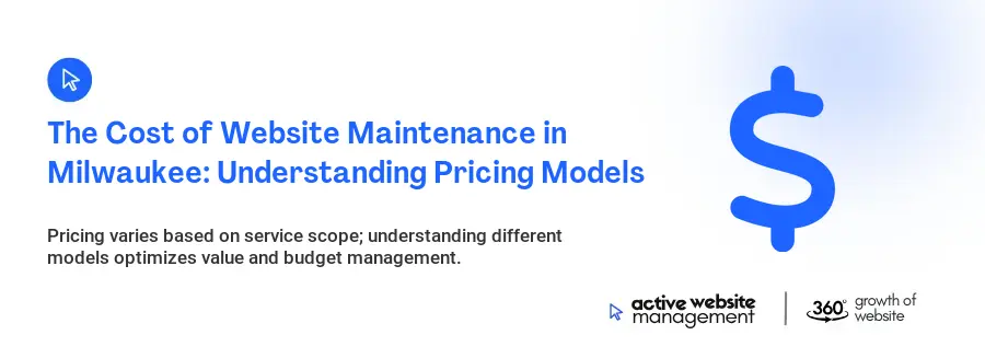 The Cost of Website Maintenance in Milwaukee: Understanding Pricing Models
