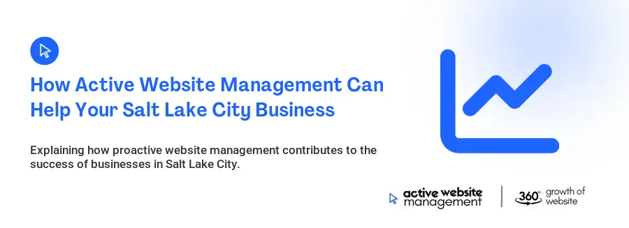 How Active Website Management Can Help Your Salt Lake City Business