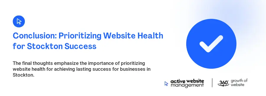 Conclusion: Prioritizing Website Health for Stockton Success