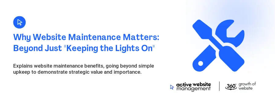 Why Website Maintenance Matters: Beyond Just "Keeping the Lights On" Why Website Maintenance Matters: Beyond Just "Keeping the Lights On"