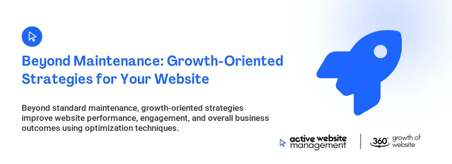 Beyond Maintenance: Growth-Oriented Strategies for Your Website